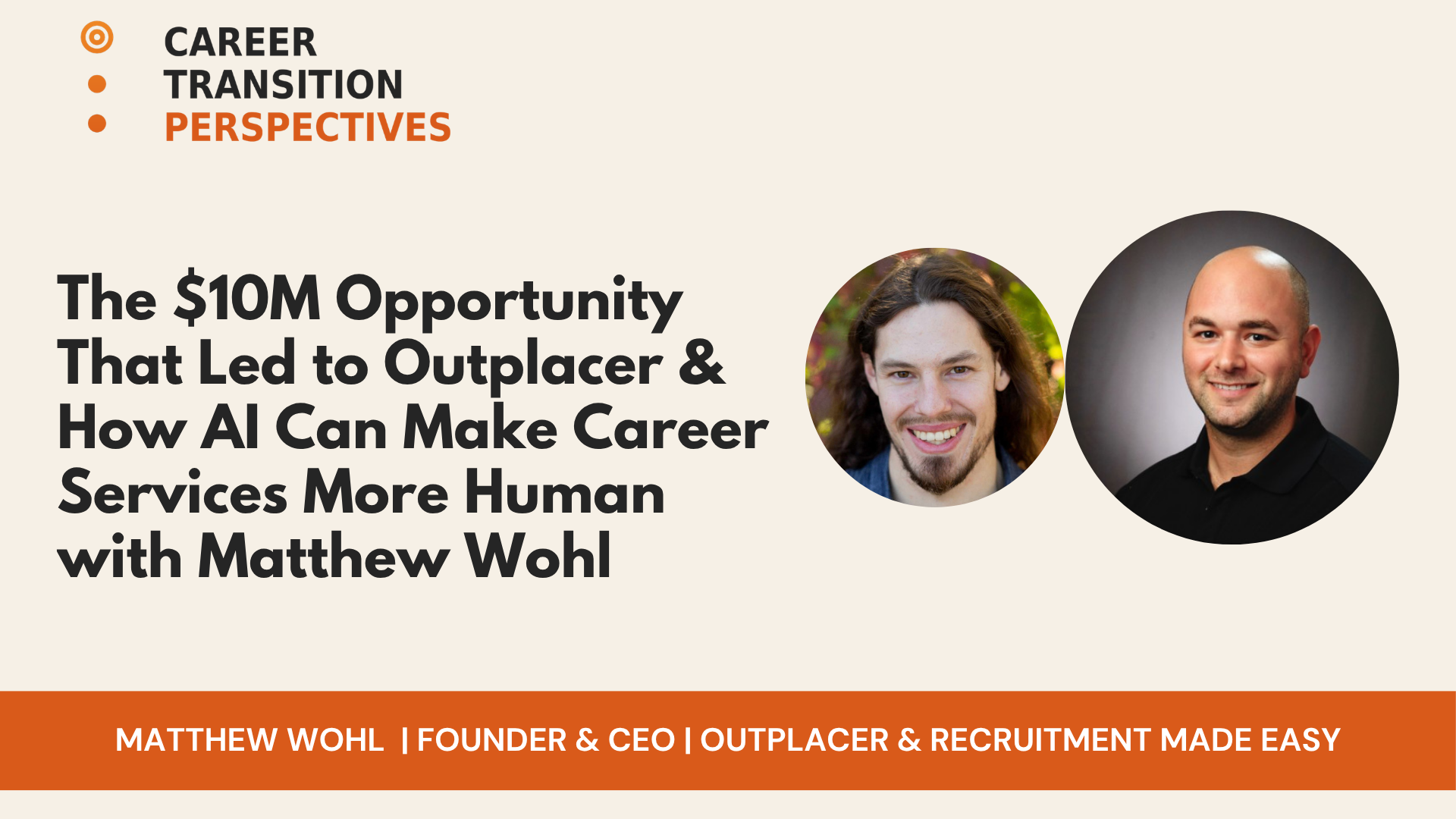 The $10M Opportunity That Led to Outplacer & How AI Can Make Career Services More Human with Matthew Wohl